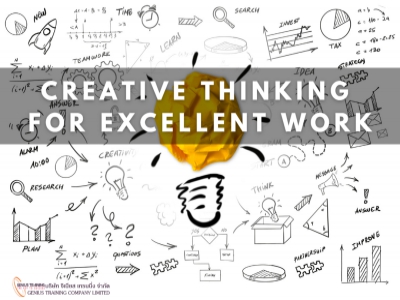 ความคิดสร้างสรรค์เพื่อพัฒนางานให้เป็นเลิศ - Creative Thinking for Excellent Work