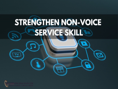 สร้างทักษะบริการแบบ NON-VOICE อย่างเหนือชั้น - STRENGTHEN NON-VOICE SERVICE SKILL