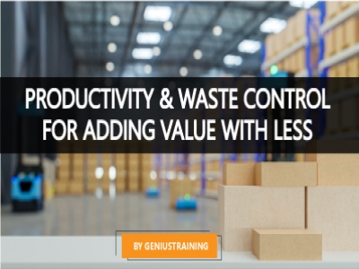 เพิ่มมูลค่าทางธุรกิจด้วยการเพิ่มผลิตภาพและจัดการความสูญเปล่า Productivity & Waste Control for Adding Value with Less