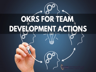 การใช้ OKRs สำหรับการพัฒนาทีมงานอย่างได้ผล - OKRs for Team Development Actions
