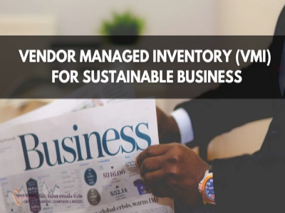 การประยุกต์ใช้ VMI เพื่อธุรกิจที่ยั่งยืน - Vendor Managed Inventory (VMI) for Sustainable Business