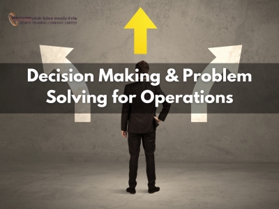 การตัดสินใจและการแก้ปัญหาในงานปฏิบัติการ - Decision Making & Problem Solving for Operations