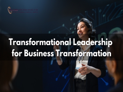ผู้นำแห่งการเปลี่ยนผ่านเพื่อขับเคลื่อนธุรกิจยุคใหม่ - Transformational Leadership for Business Transformation